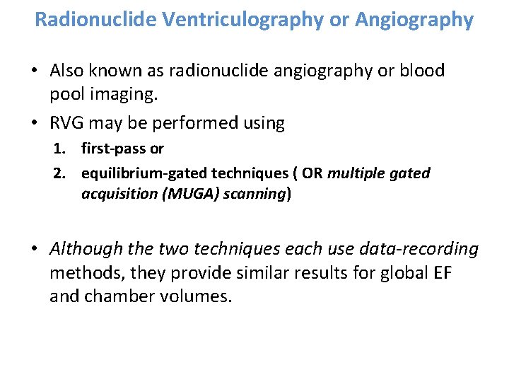 Radionuclide Ventriculography or Angiography • Also known as radionuclide angiography or blood pool imaging.