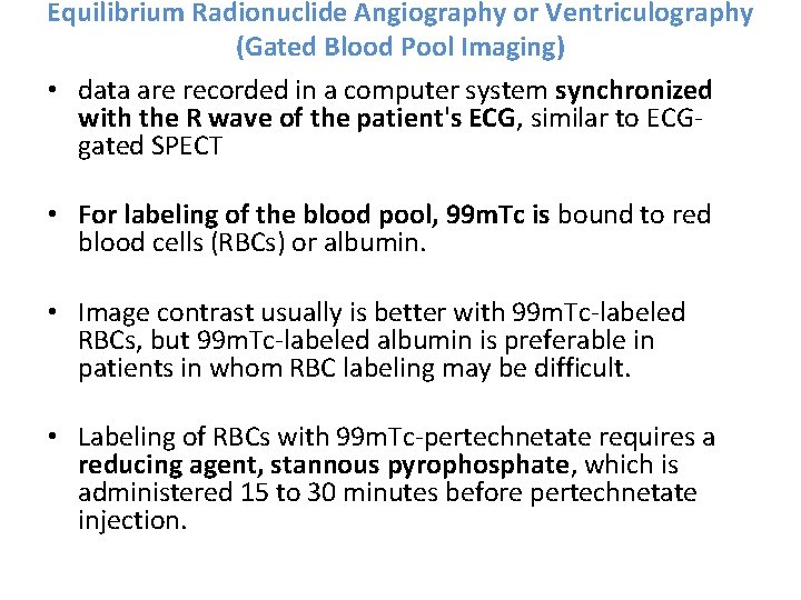 Equilibrium Radionuclide Angiography or Ventriculography (Gated Blood Pool Imaging) • data are recorded in