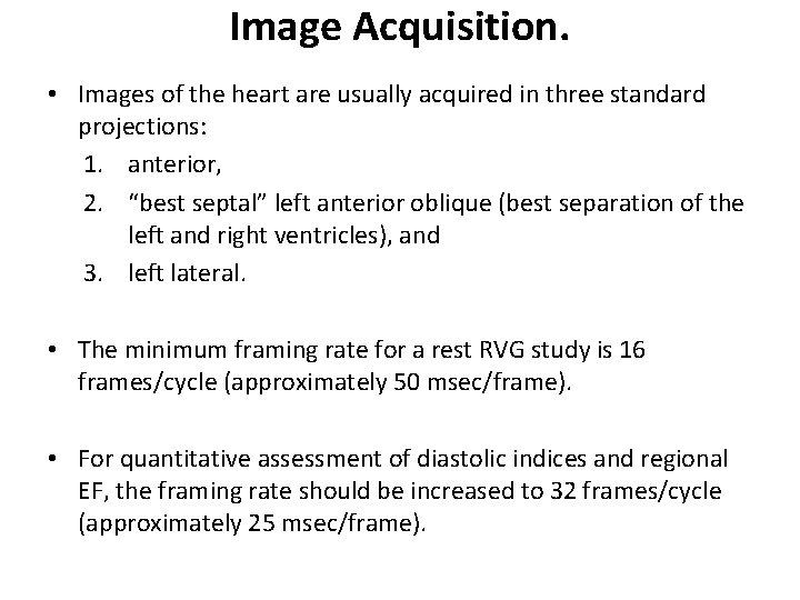 Image Acquisition. • Images of the heart are usually acquired in three standard projections: