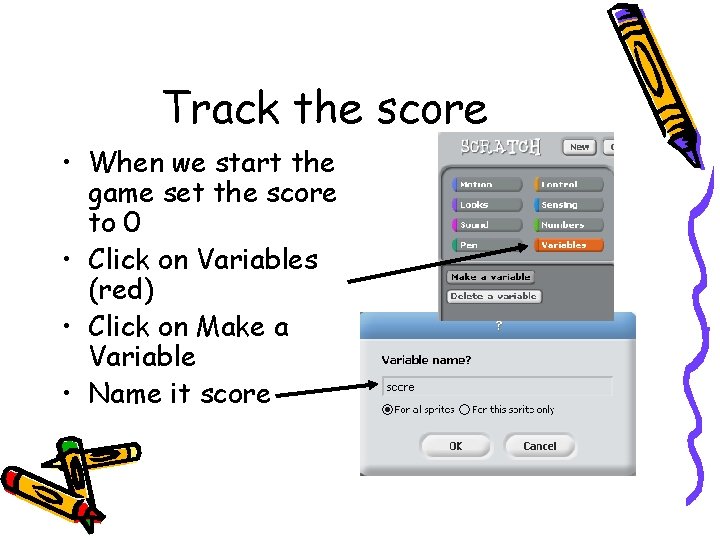 Track the score • When we start the game set the score to 0