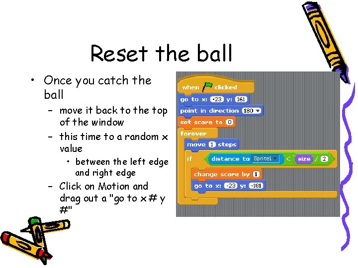 Reset the ball • Once you catch the ball – move it back to