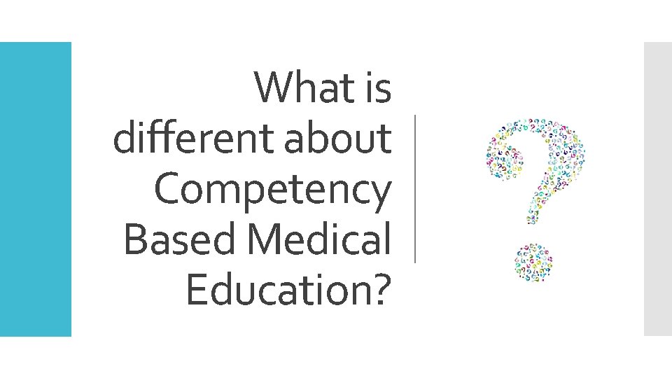 What is different ab 0 ut Competency Based Medical Education? 