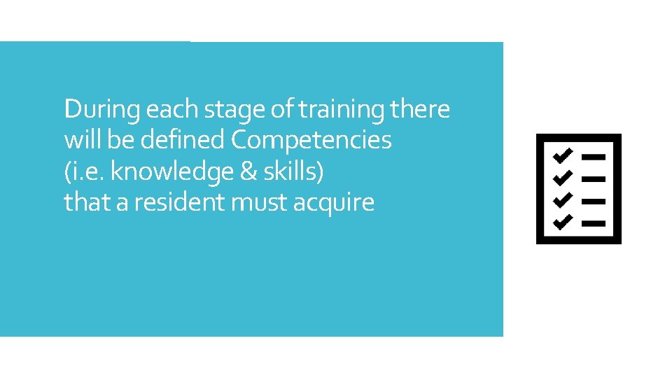 During each stage of training there will be defined Competencies (i. e. knowledge &