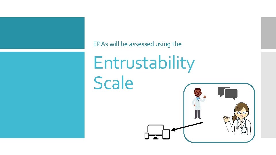 EPAs will be assessed using the Entrustability Scale 