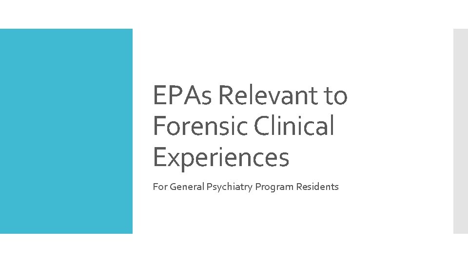 EPAs Relevant to Forensic Clinical Experiences For General Psychiatry Program Residents 