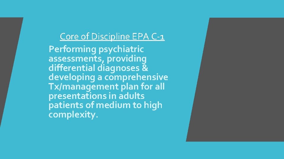 Core of Discipline EPA C-1 Performing psychiatric assessments, providing differential diagnoses & developing a