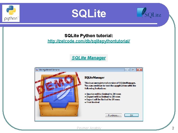 SQLite Python tutorial: http: //zetcode. com/db/sqlitepythontutorial/ SQLite Manager Peymer Anatoly 2 