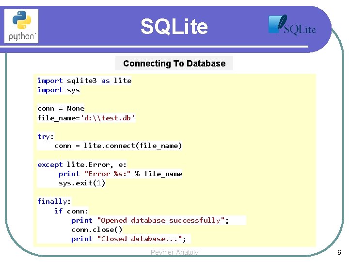 SQLite Connecting To Database import sqlite 3 as lite import sys conn = None