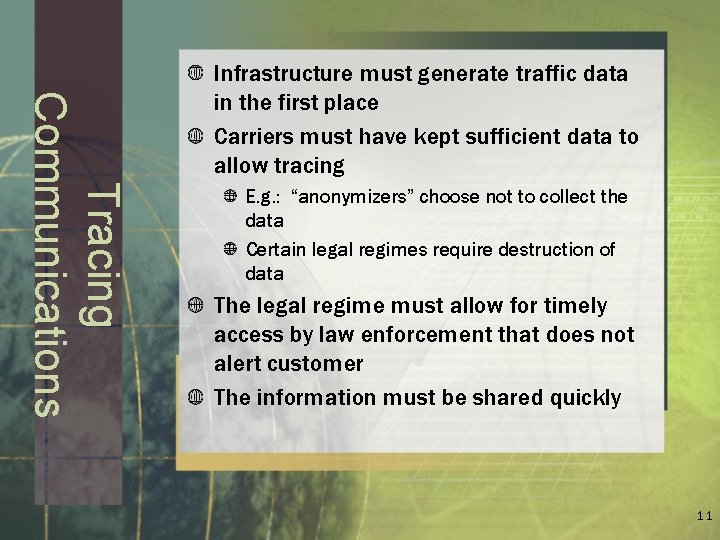 Tracing Communications Infrastructure must generate traffic data in the first place Carriers must have