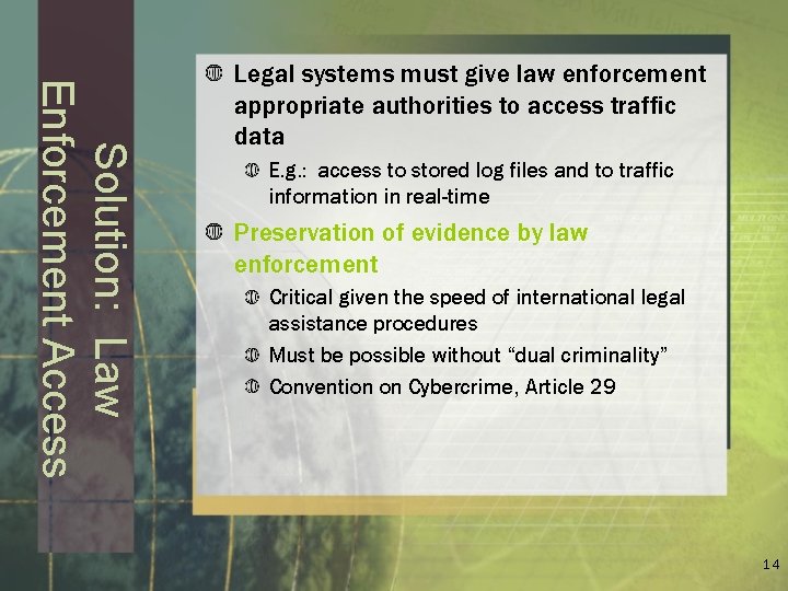 Solution: Law Enforcement Access Legal systems must give law enforcement appropriate authorities to access