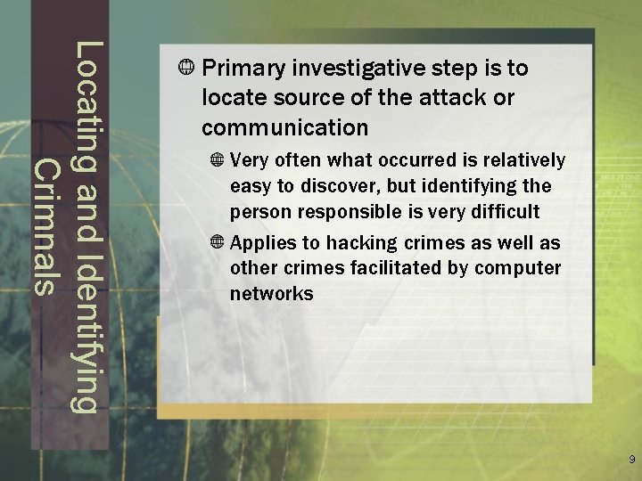 Locating and Identifying Crimnals Primary investigative step is to locate source of the attack