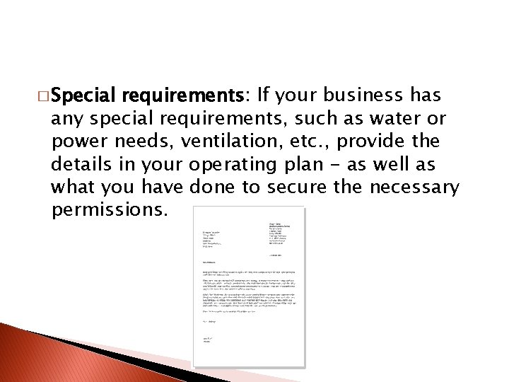 � Special requirements: If your business has any special requirements, such as water or