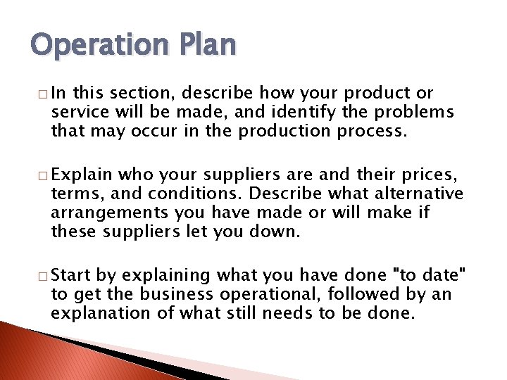 Operation Plan � In this section, describe how your product or service will be