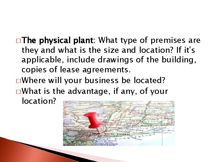 � The physical plant: What type of premises are they and what is the