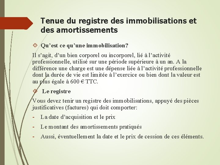 Tenue du registre des immobilisations et des amortissements Qu’est ce qu’une immobilisation? Il s’agit,