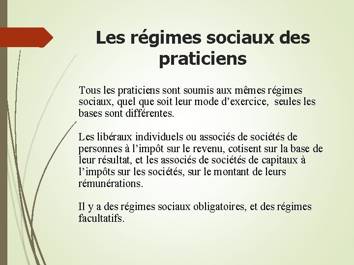 Les régimes sociaux des praticiens Tous les praticiens sont soumis aux mêmes régimes sociaux,