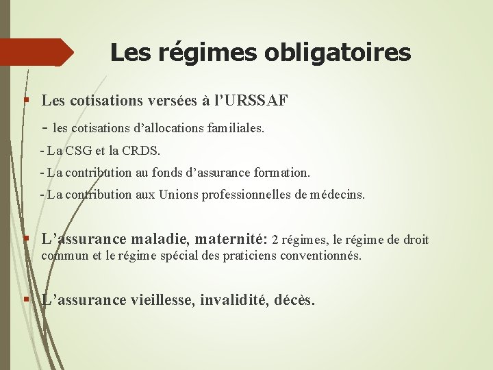 Les régimes obligatoires § Les cotisations versées à l’URSSAF - les cotisations d’allocations familiales.