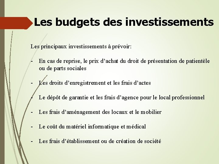 Les budgets des investissements Les principaux investissements à prévoir: - En cas de reprise,