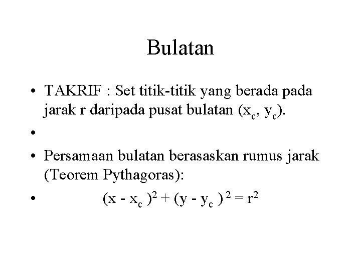 Bulatan • TAKRIF : Set titik-titik yang berada pada jarak r daripada pusat bulatan