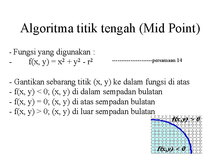 Algoritma titik tengah (Mid Point) - Fungsi yang digunakan : - f(x, y) =