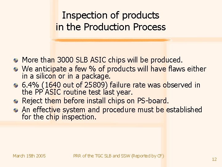 Inspection of products in the Production Process More than 3000 SLB ASIC chips will