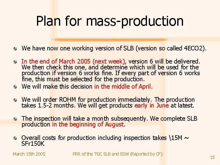 Plan for mass-production We have now one working version of SLB (version so called