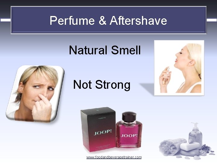 Perfume & Aftershave Natural Smell Not Strong www. foodandbeveragetrainer. com 