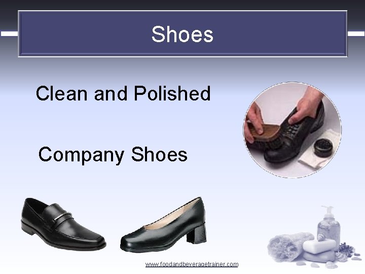 Shoes Clean and Polished Company Shoes www. foodandbeveragetrainer. com 
