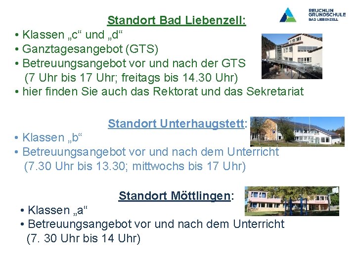 Standort Bad Liebenzell: • Klassen „c“ und „d“ • Ganztagesangebot (GTS) • Betreuungsangebot vor