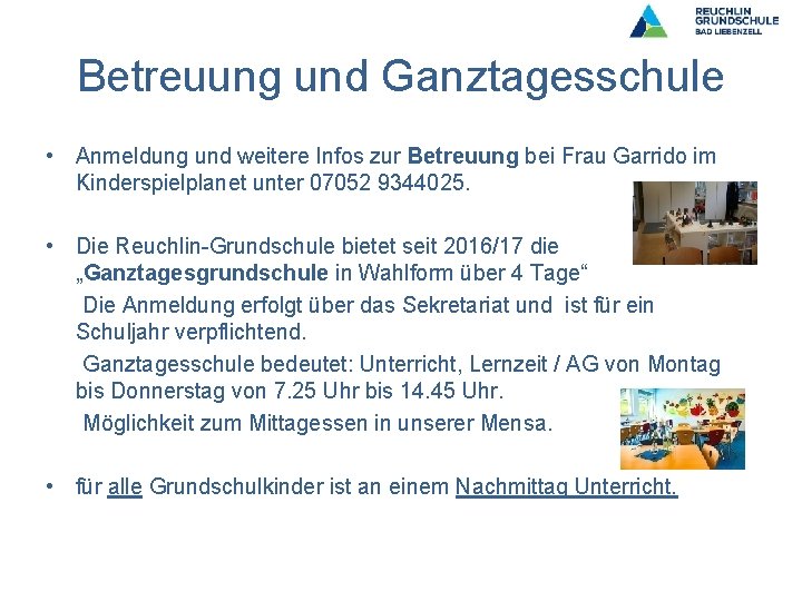 Betreuung und Ganztagesschule • Anmeldung und weitere Infos zur Betreuung bei Frau Garrido im