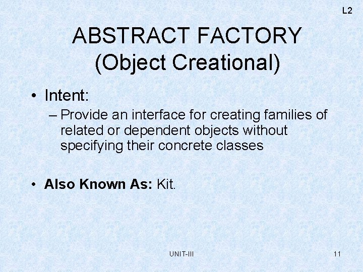 L 2 ABSTRACT FACTORY (Object Creational) • Intent: – Provide an interface for creating