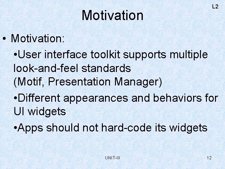 L 2 Motivation • Motivation: • User interface toolkit supports multiple look-and-feel standards (Motif,