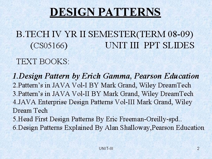 DESIGN PATTERNS B. TECH IV YR II SEMESTER(TERM 08 -09) (CS 05166) UNIT III