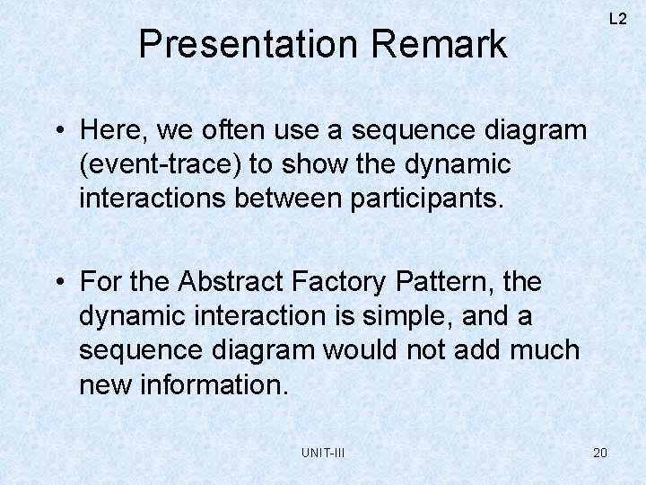 L 2 Presentation Remark • Here, we often use a sequence diagram (event-trace) to