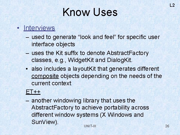 L 2 Know Uses • Interviews – used to generate “look and feel” for