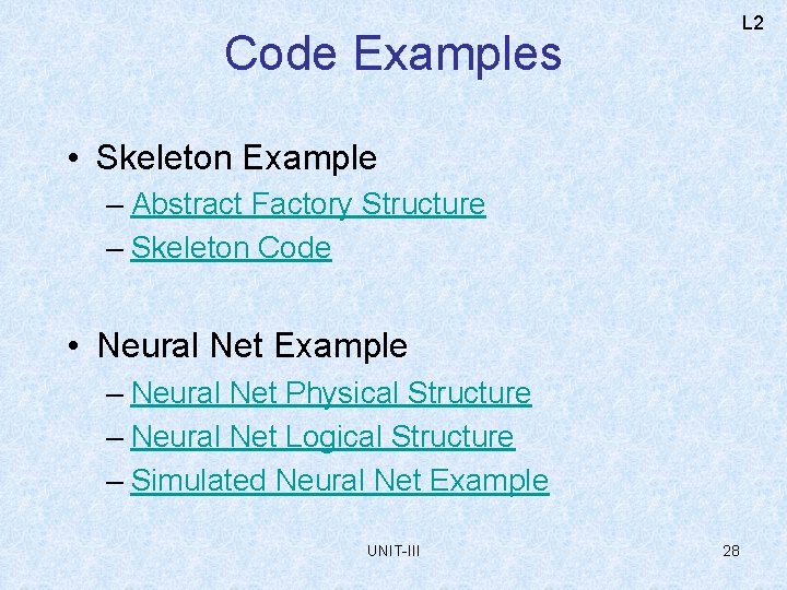 L 2 Code Examples • Skeleton Example – Abstract Factory Structure – Skeleton Code