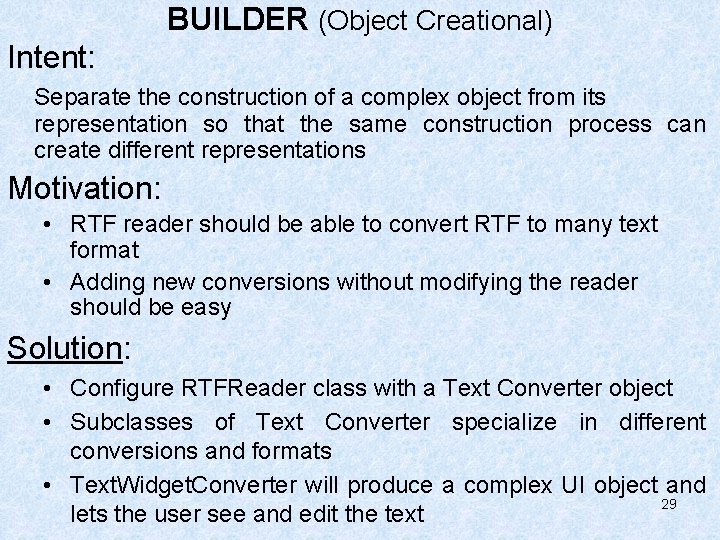 BUILDER (Object Creational) Intent: Separate the construction of a complex object from its representation