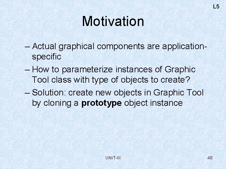 L 5 Motivation – Actual graphical components are applicationspecific – How to parameterize instances