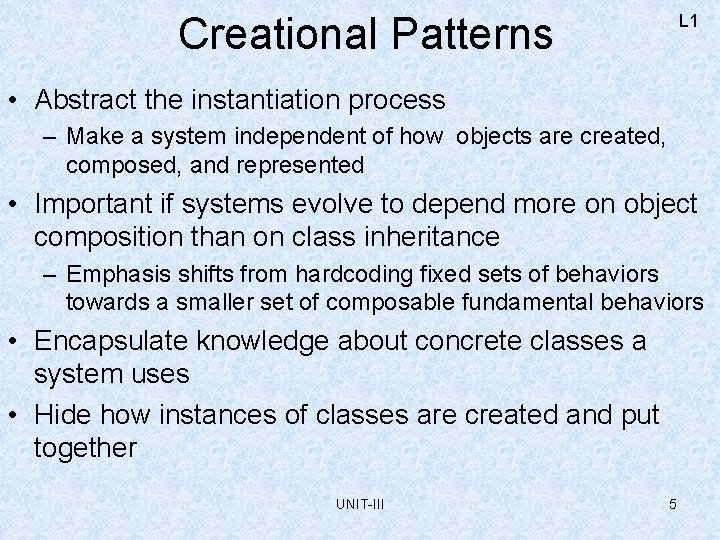 Creational Patterns L 1 • Abstract the instantiation process – Make a system independent