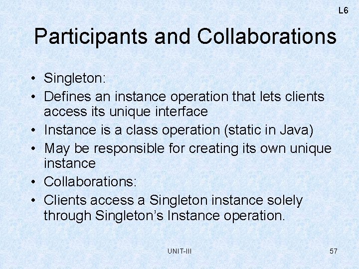 L 6 Participants and Collaborations • Singleton: • Defines an instance operation that lets