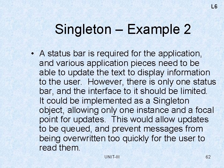 L 6 Singleton – Example 2 • A status bar is required for the