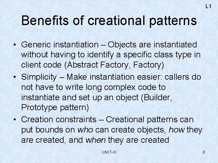 L 1 Benefits of creational patterns • Generic instantiation – Objects are instantiated without