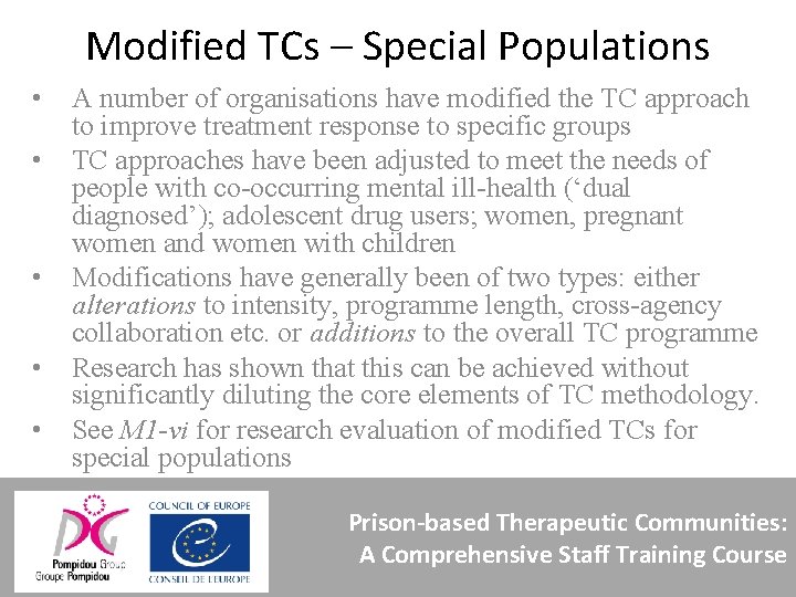 Modified TCs – Special Populations • • • A number of organisations have modified