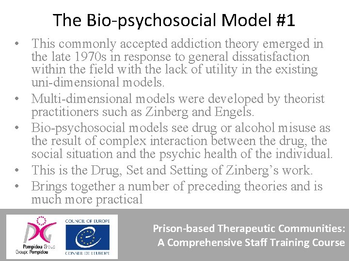 The Bio-psychosocial Model #1 • This commonly accepted addiction theory emerged in the late