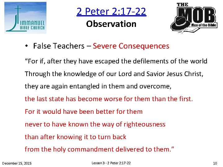 2 Peter 2: 17 -22 Observation • False Teachers – Severe Consequences “For if,