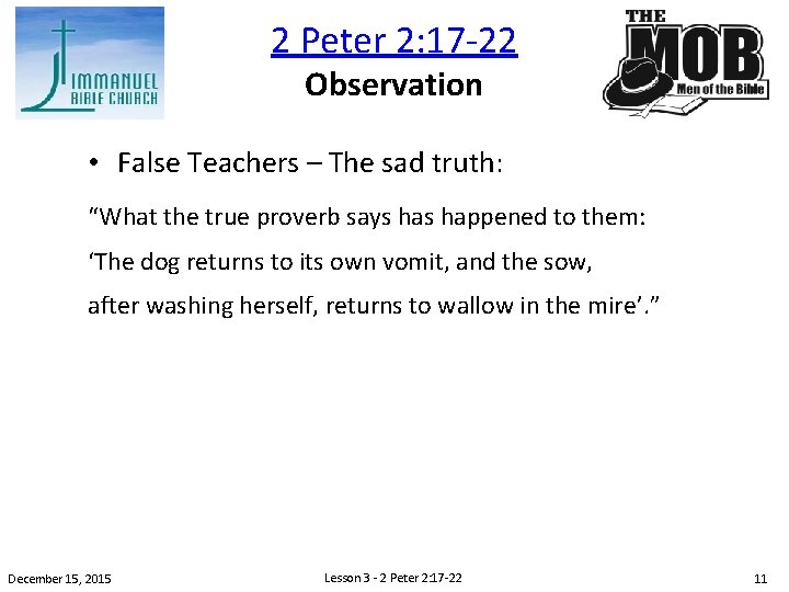 2 Peter 2: 17 -22 Observation • False Teachers – The sad truth: “What