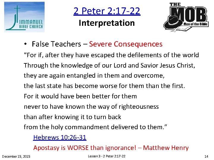 2 Peter 2: 17 -22 Interpretation • False Teachers – Severe Consequences “For if,