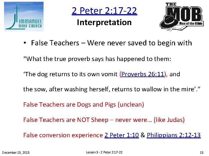 2 Peter 2: 17 -22 Interpretation • False Teachers – Were never saved to