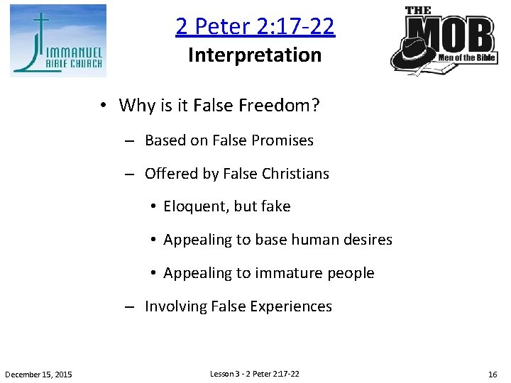 2 Peter 2: 17 -22 Interpretation • Why is it False Freedom? – Based