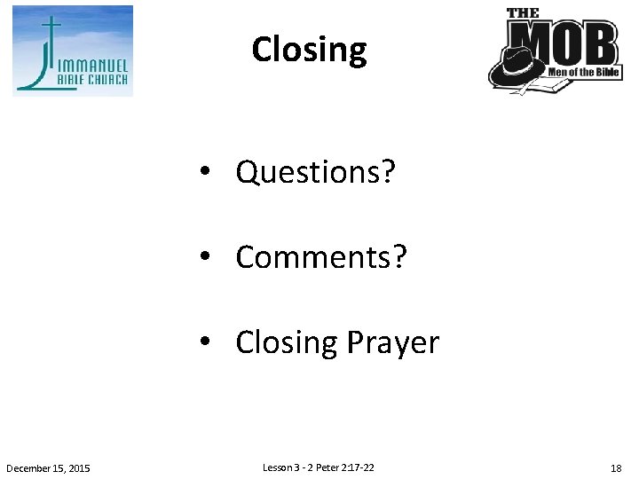 Closing • Questions? • Comments? • Closing Prayer December 15, 2015 Lesson 3 -